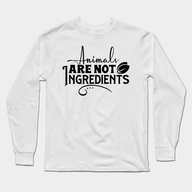 Animals Are Not Ingredients Long Sleeve T-Shirt by MZeeDesigns